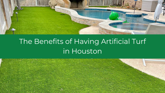 Benefits of Having Artificial Turf in Houston