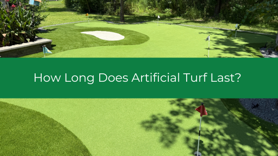 How Long Does Artificial Turf Last?
