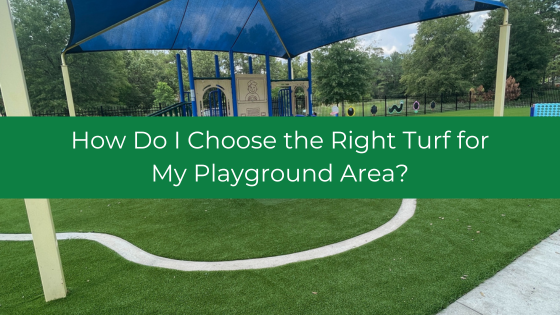 How Do I Choose the Right Turf for My Playground Area