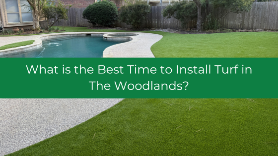 What is the Best Time to Install Turf in The Woodlands?