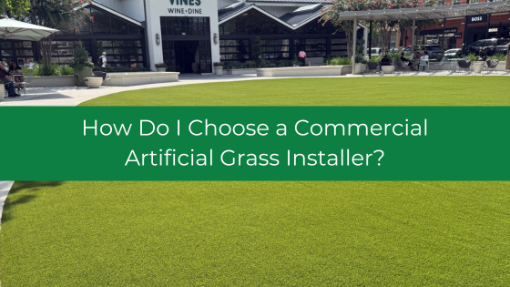 How Do I Choose a Commercial Artificial Grass Installer
